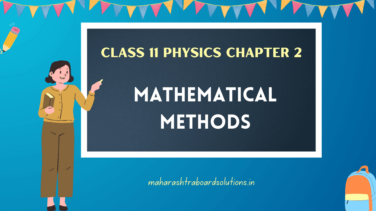 Class 11 Physics Chapter 2: Mathematical Methods – Maharashtra Board